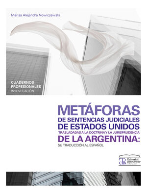 cover image of Metáforas de sentencias judiciales de Estados Unidos trasladadas a la doctrina y la jurisprudencia de la Argentina